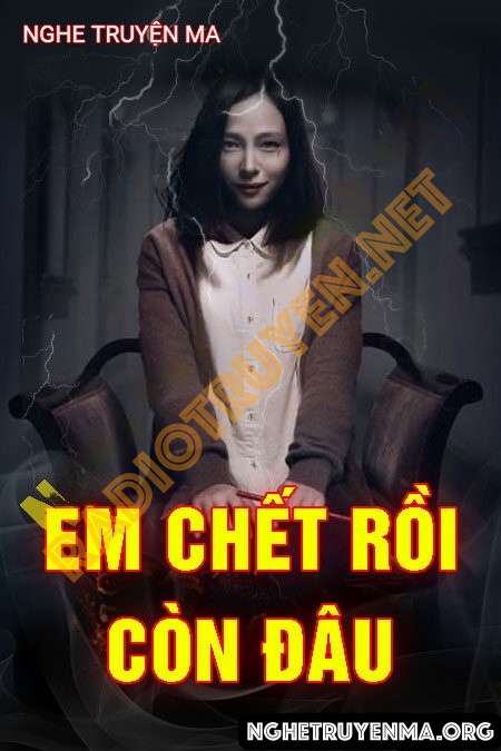 Em Chết Rồi Còn Đâu