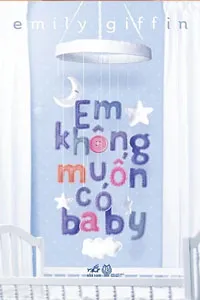 Em Không Muốn Có Baby