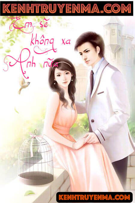 Em Sẽ Không Xa Anh Nữa - Truyện Ngôn Tình