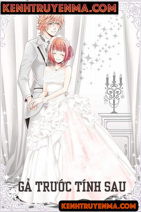 Gả Trước Tính Sau - Truyện Ngôn Tình