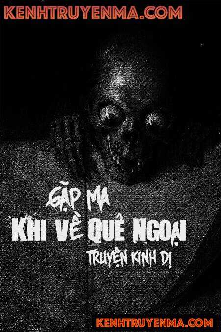 Gặp Ma Khi Về Quê Ngoại - Truyện Ma