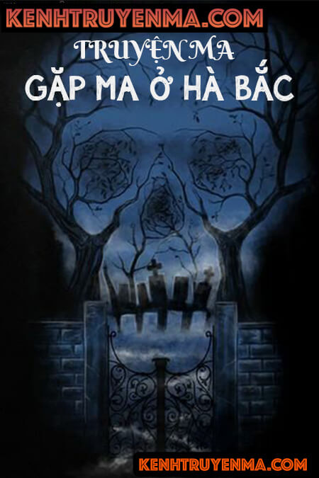 Gặp Ma Ở Hà Bắc - Truyện Ma