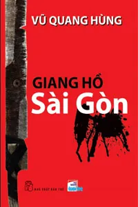 Giang Hồ Sài Gòn - Vũ Quang Hùng