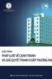 Giáo Trình Pháp Luật Về Cạnh Tranh Và Giải Quyết Tranh Chấp Thương Mại