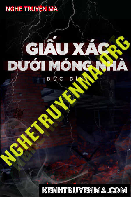 Giấu X.ác Dưới Móng Nhà - Tác Giả Đức Bình - Giọng Đọc Nguyễn Huy
