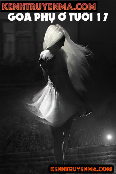 Goá Phụ Ở Tuổi 17 - Truyện Ma