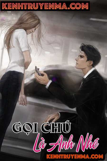 Gọi Chú Là Anh Nhé - Truyện Ngôn Tình