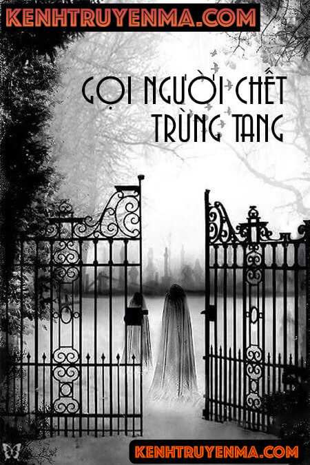 Gọi Hồn Người Chết Trùng Tang - Truyện Ma