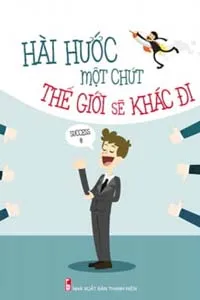 Hài Hước Một Chút Thế Giới Sẽ Khác Đi