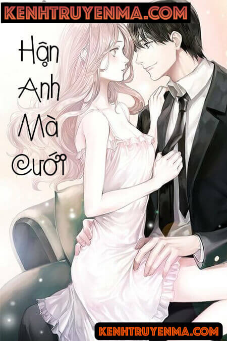 Hận Anh Mà Cưới - Truyện Ngôn Tình