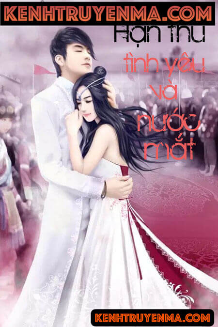 Hận Thù Tình Yêu Và Nước Mắt - Truyện Ngôn Tình