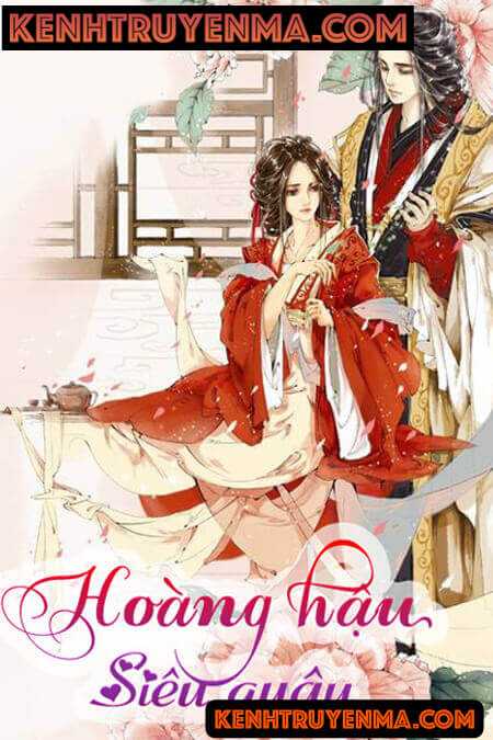 Hoàng Hậu Siêu Quậy - Truyện Ngôn Tình