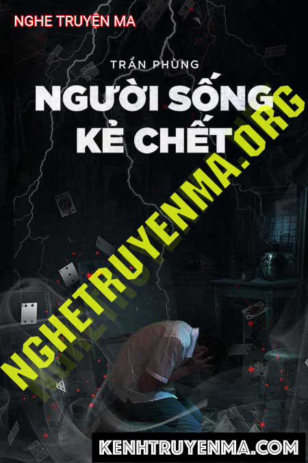 Kẻ Sống Người C.hết - Tác Giả Trần Phùng - Giọng Đọc Nguyễn Huy
