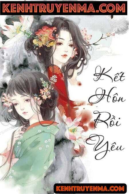 Kết Hôn Rồi Yêu - Truyện Ngôn Tình