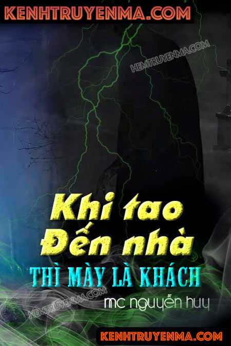 Khi tao đến nhà thì mày là khách