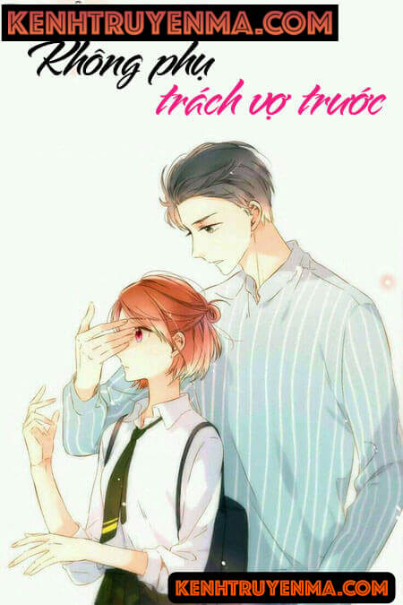 Không Phụ Trách Vợ Trước - Truyện Ngôn Tình