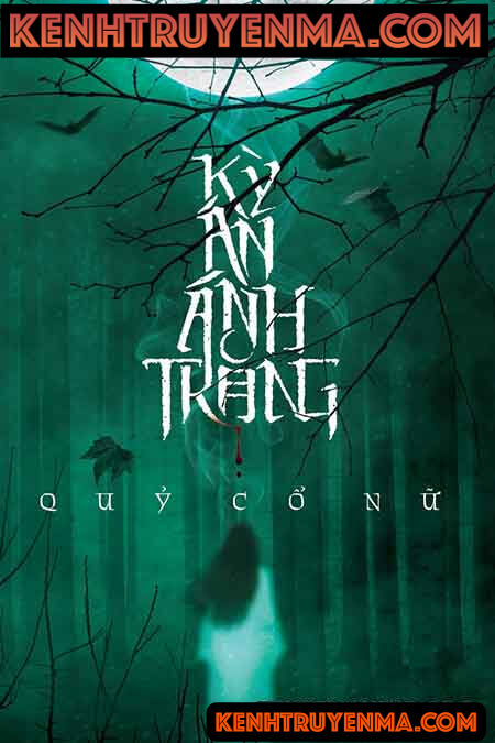 Kỳ Án Ánh Trăng - Truyện ma kinh dị