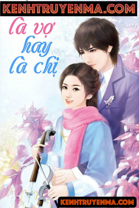 Là Vợ Hay Là Chị - Truyện Ngôn Tình