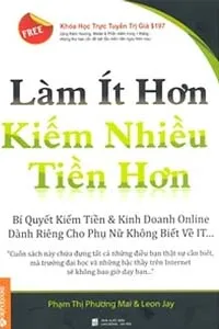 Làm Ít Hơn Kiếm Nhiều Tiền Hơn
