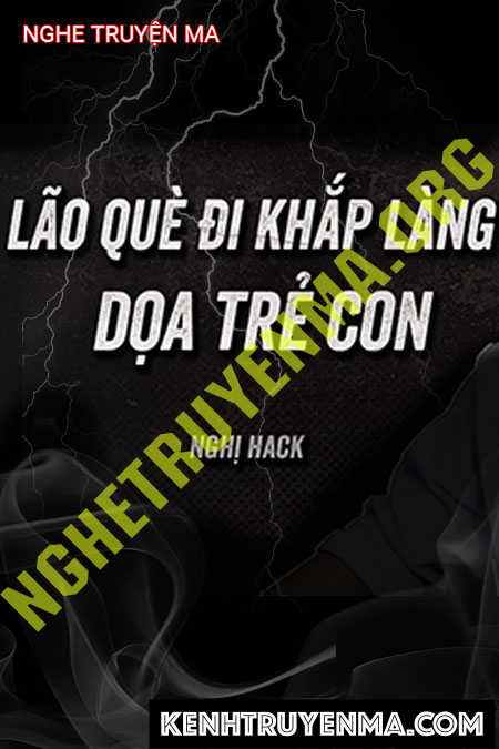 Lão Què Đi Khắp Làng Dọa Trẻ Con