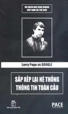 Larry Page Và Google Sắp Xếp Lại Hệ Thống Thông Tin Toàn Cầu