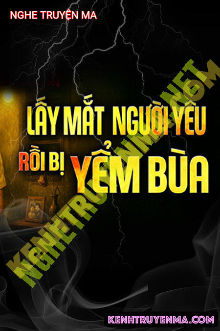 Lấy Mắt Người Yêu Rồi Bị Yểm Bùa