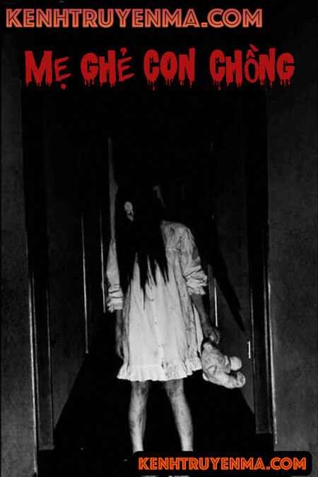 Mẹ Ghẻ Con Chồng - Truyện Ma