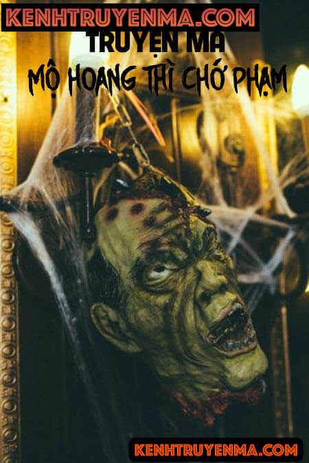 Mộ Hoang Thì Chớ Phạm - Truyện Ma