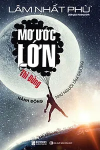 Mơ Ước Lớn Thì Đừng Hành Động Như Người Tầm Thường