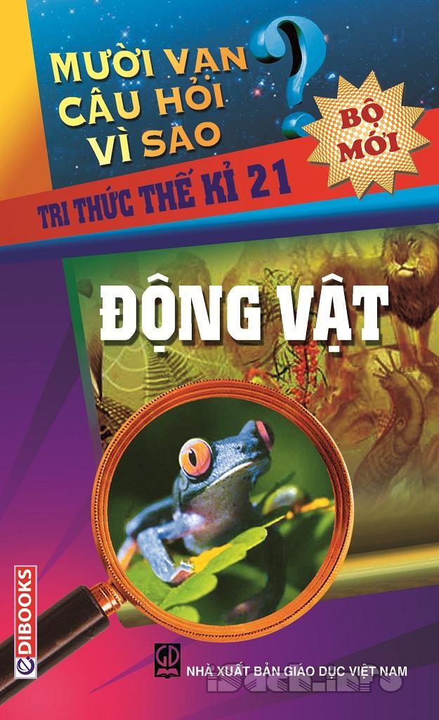 Mười Vạn Câu Hỏi Vì Sao – Động Vật