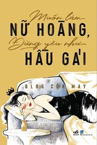 Muốn Làm Nữ Hoàng, Đừng Yêu Như Hầu Gái