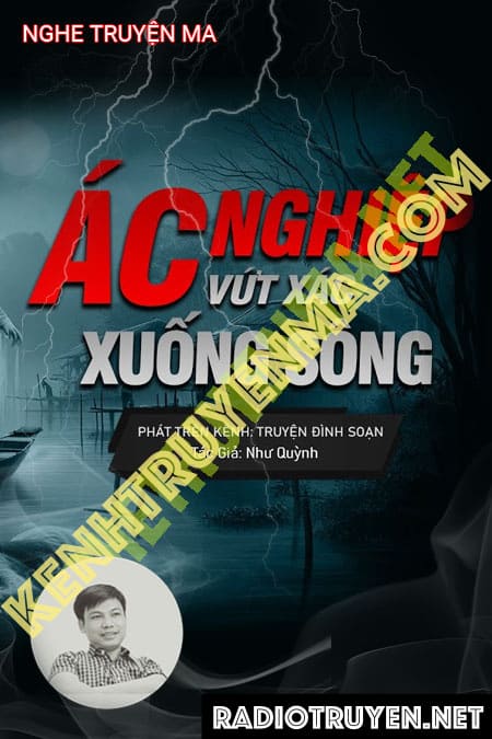 Nghiệp Ác Vứt X.ác Xuống Sông