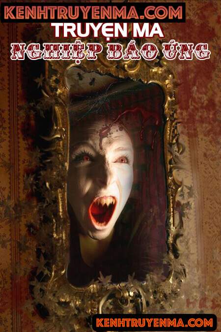 Nghiệp Báo Ứng - Truyện Kinh Dị