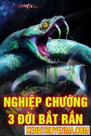 Nghiệp Chướng 3 Đời Bắt Rắn