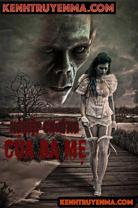 Nghiệp Chướng Của Ba Mẹ - Truyện Ma