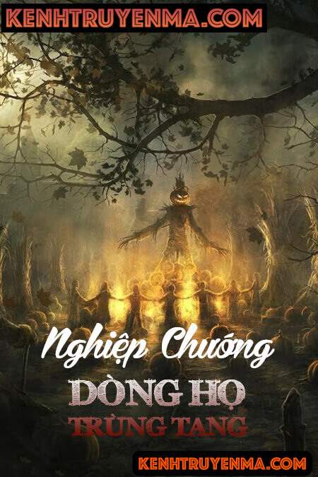Nghiệp Chướng Dòng Họ Trùng Tang