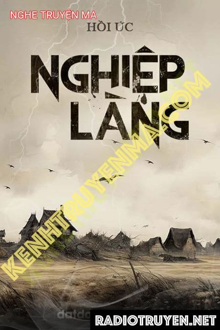 Nghiệp Làng - Tác Giả Hồi Ức - Giọng Đọc Nguyễn Huy
