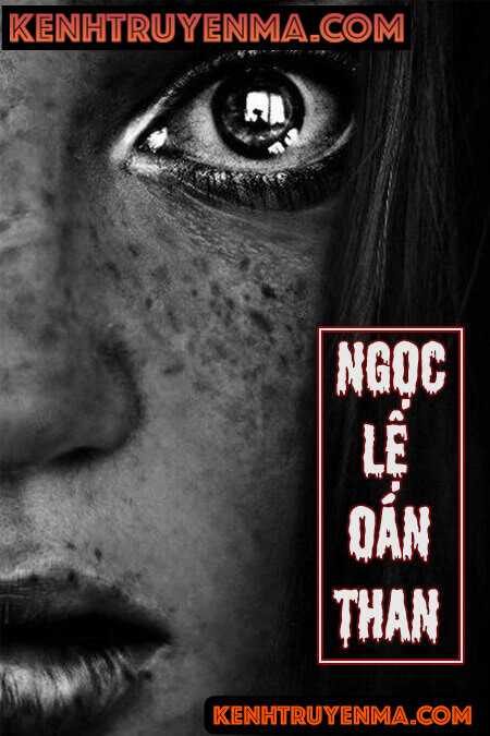 Ngọc Lệ Oán Than - Truyện Ma