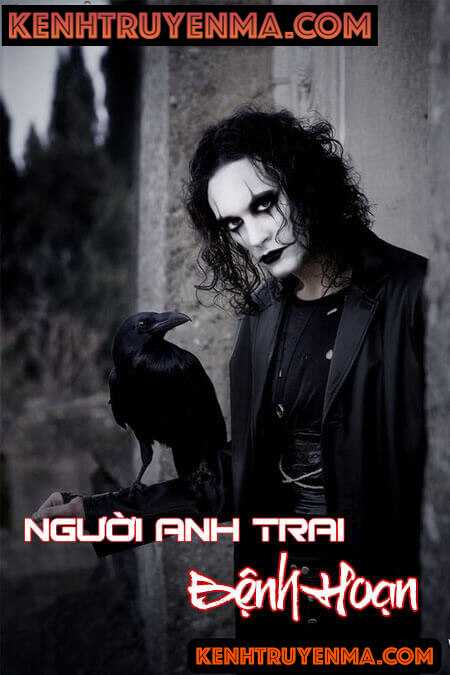 Người Anh Trai Bệnh Hoạn - Truyện Ma