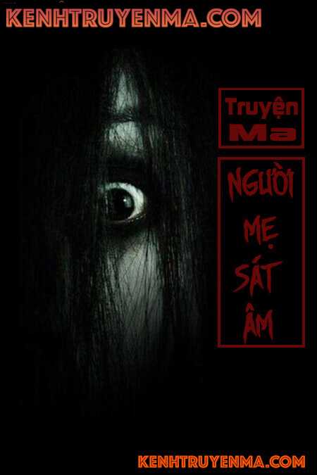 Người Mẹ Sát Âm - Truyện Ma