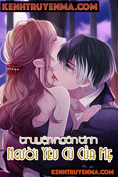 Người Yêu Cũ Của Mẹ - Truyện Ngắn