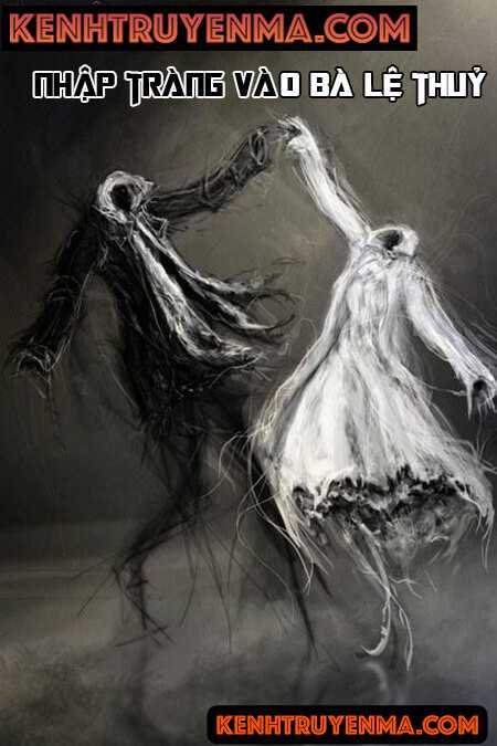 Nhập Tràng Vào Bà Lệ Thuỳ - Truyện Kinh Dị