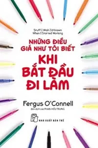 Những Điều Giá Như Tôi Biết Khi Tôi Bắt Đầu Đi Làm