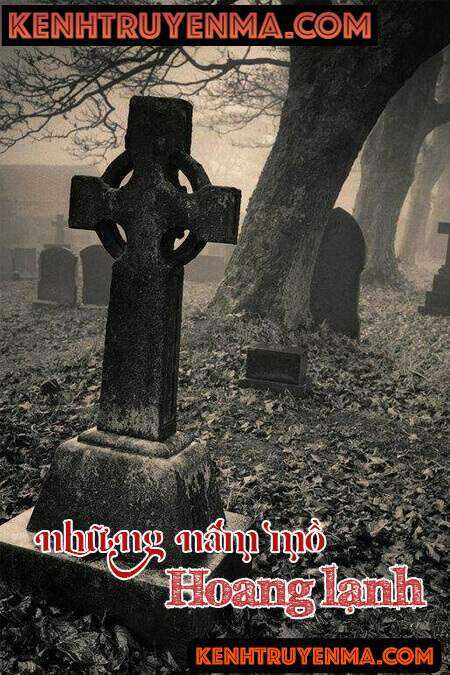 Những Nấm Mồ Hoang Lạnh - Truyện Ma