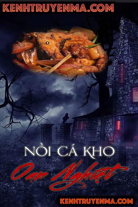 Nồi Cá Kho Oan Nghiệt