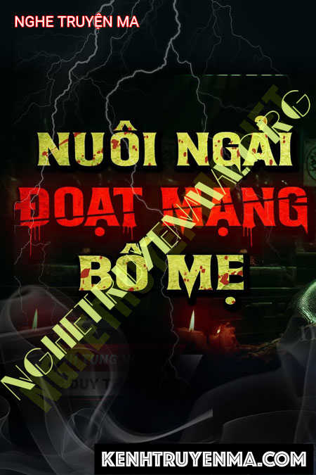 Nuôi Ngải Đoạt Mạng Bố Mẹ