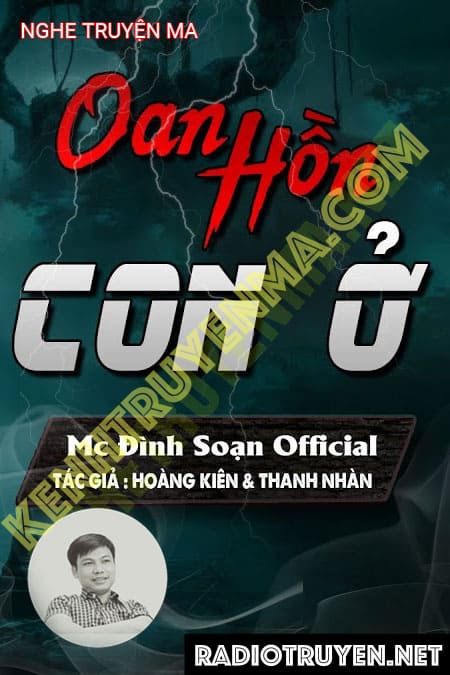 Oan Hồn Con Ở - Tác Giả Hoàng Kiên - Giọng Đọc Đình Soạn
