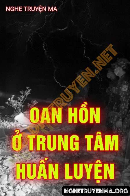 Oan Hồn Ở Trung Tâm Huấn Luyện