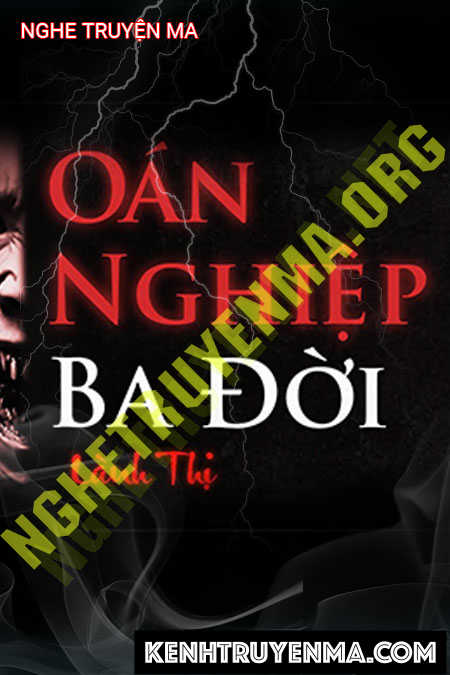 Oán Nghiệp 3 Đời - Tác Giả Lành Thị - Giọng Đọc Trần Thy
