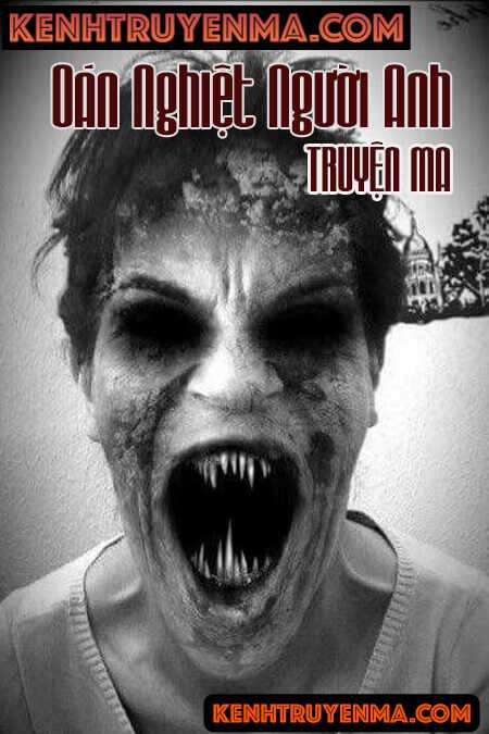 Oán Nghiệt Người Anh - Truyện Ma